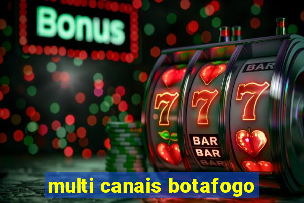 multi canais botafogo